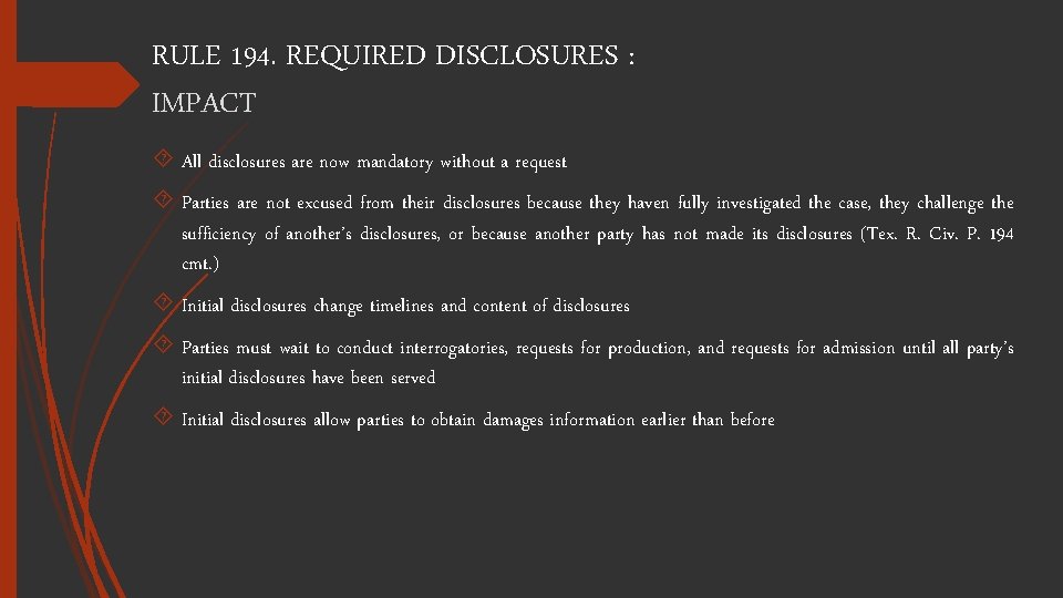 RULE 194. REQUIRED DISCLOSURES : IMPACT All disclosures are now mandatory without a request