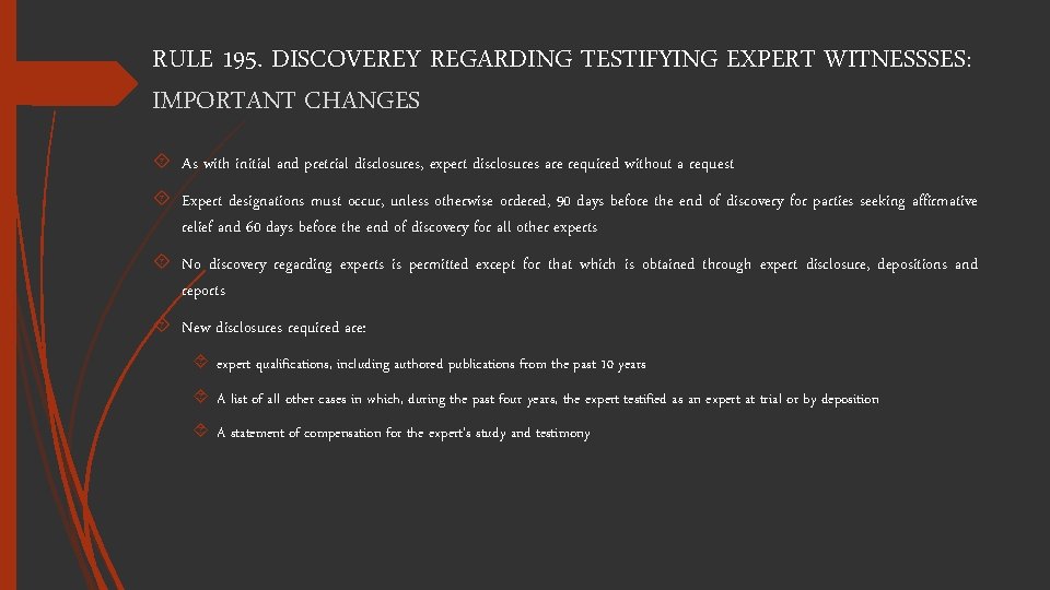 RULE 195. DISCOVEREY REGARDING TESTIFYING EXPERT WITNESSSES: IMPORTANT CHANGES As with initial and pretrial