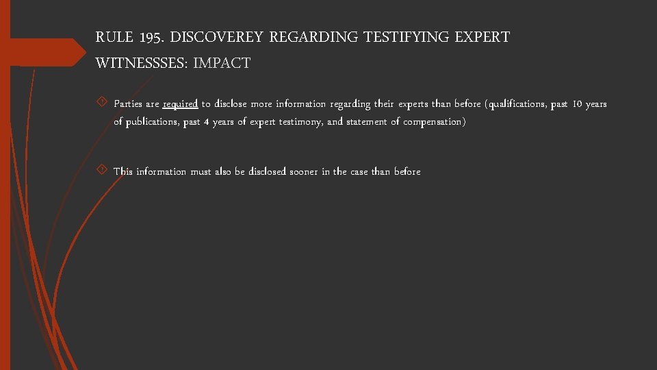 RULE 195. DISCOVEREY REGARDING TESTIFYING EXPERT WITNESSSES: IMPACT Parties are required to disclose more