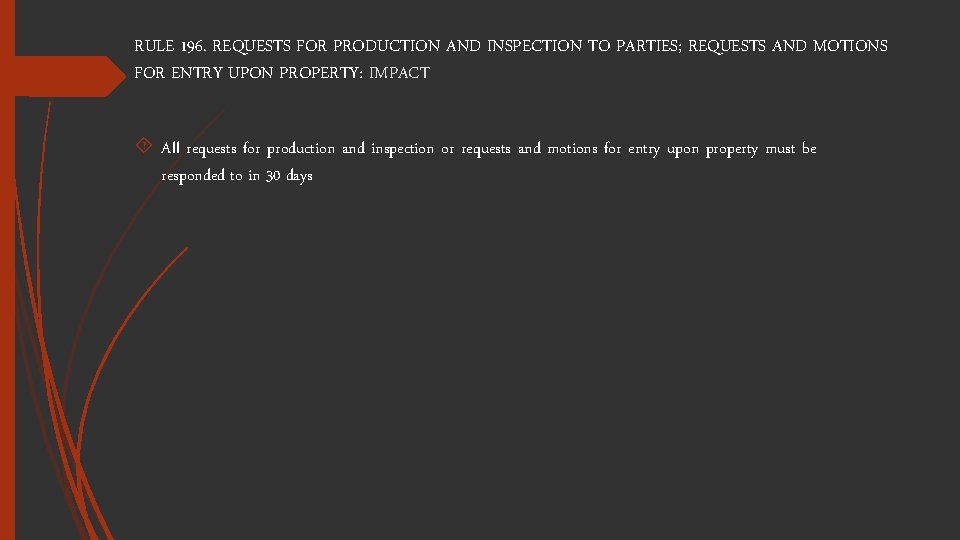 RULE 196. REQUESTS FOR PRODUCTION AND INSPECTION TO PARTIES; REQUESTS AND MOTIONS FOR ENTRY