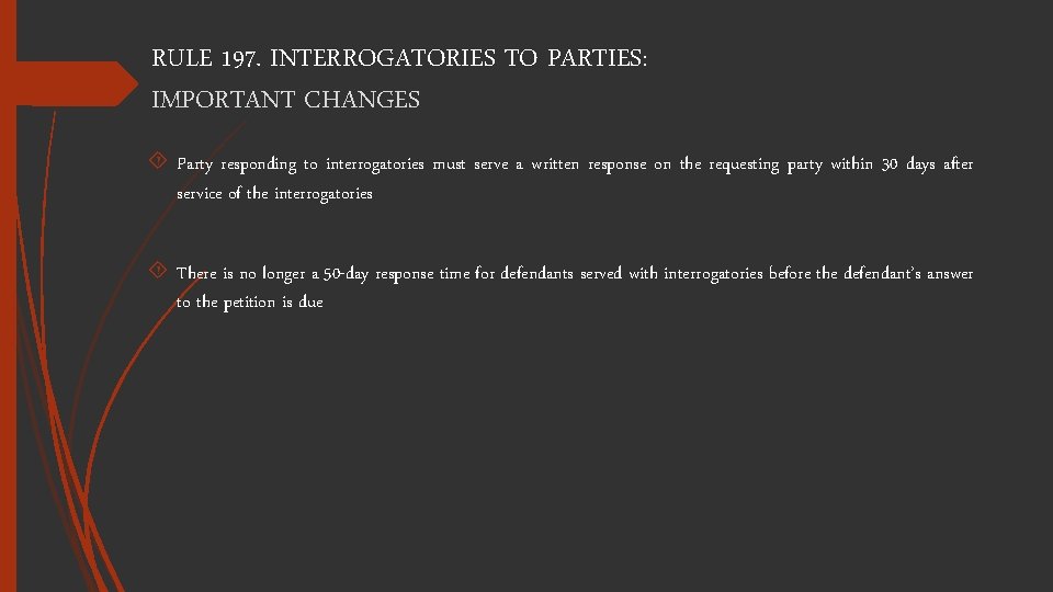 RULE 197. INTERROGATORIES TO PARTIES: IMPORTANT CHANGES Party responding to interrogatories must serve a