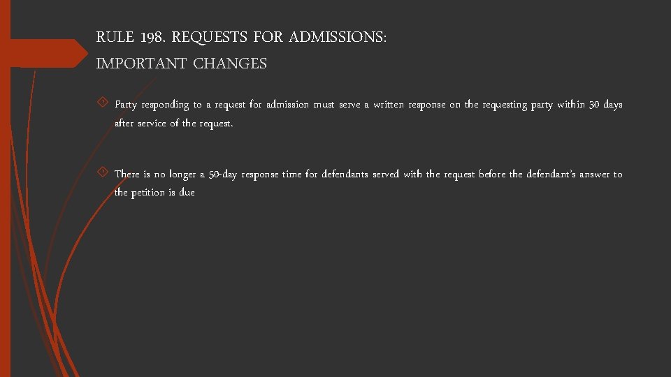 RULE 198. REQUESTS FOR ADMISSIONS: IMPORTANT CHANGES Party responding to a request for admission