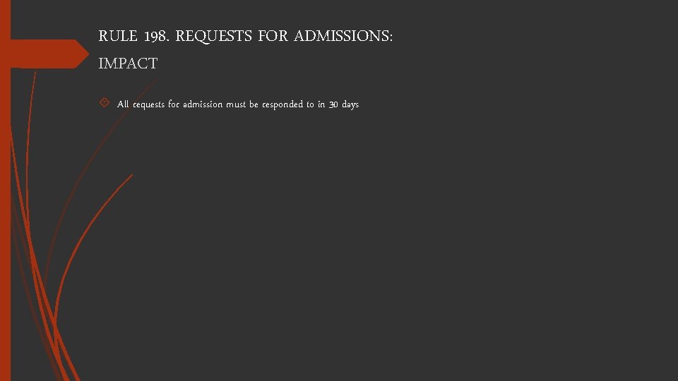 RULE 198. REQUESTS FOR ADMISSIONS: IMPACT All requests for admission must be responded to