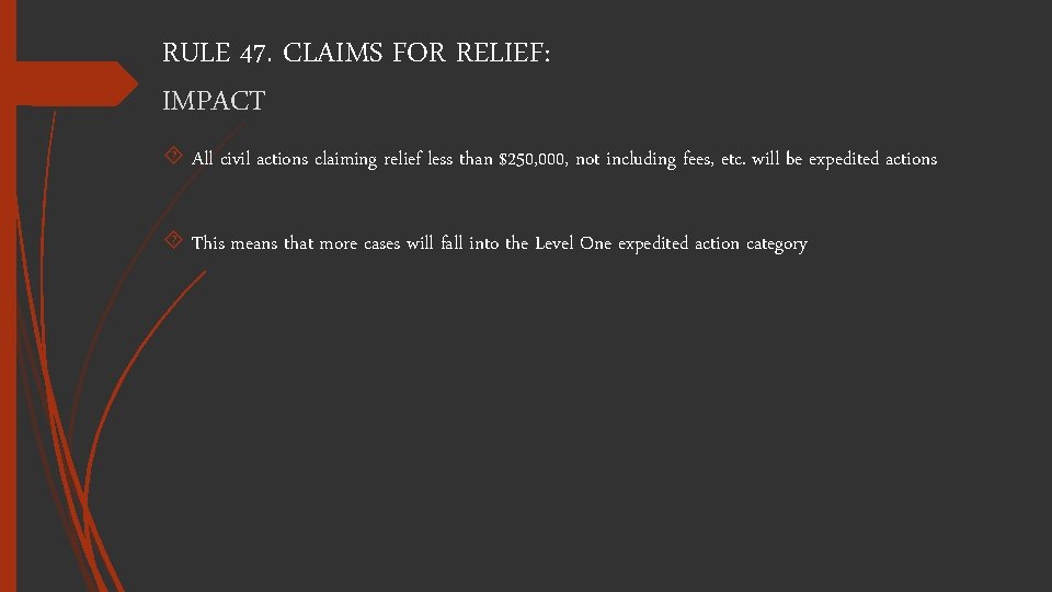 RULE 47. CLAIMS FOR RELIEF: IMPACT All civil actions claiming relief less than $250,