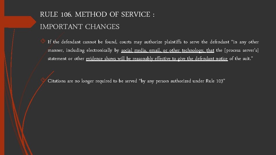 RULE 106. METHOD OF SERVICE : IMPORTANT CHANGES If the defendant cannot be found,