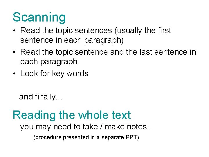 Scanning • Read the topic sentences (usually the first sentence in each paragraph) •