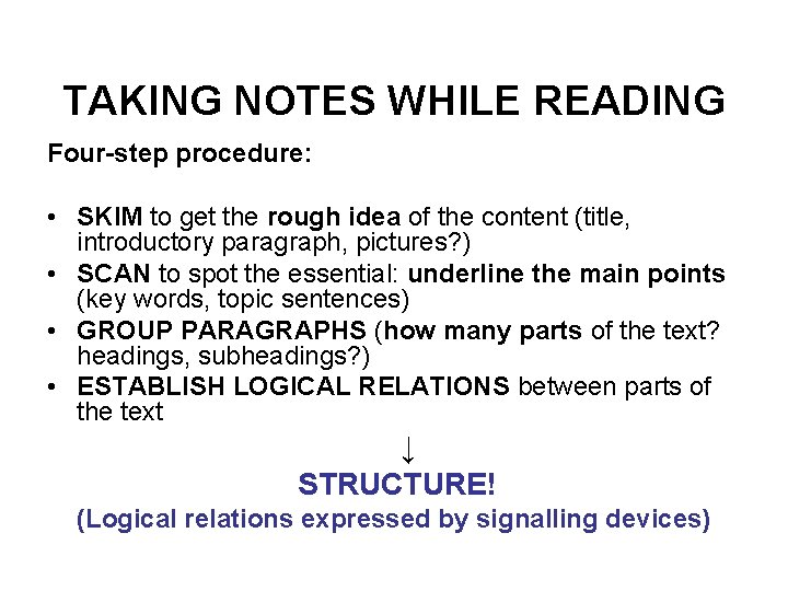 TAKING NOTES WHILE READING Four-step procedure: • SKIM to get the rough idea of