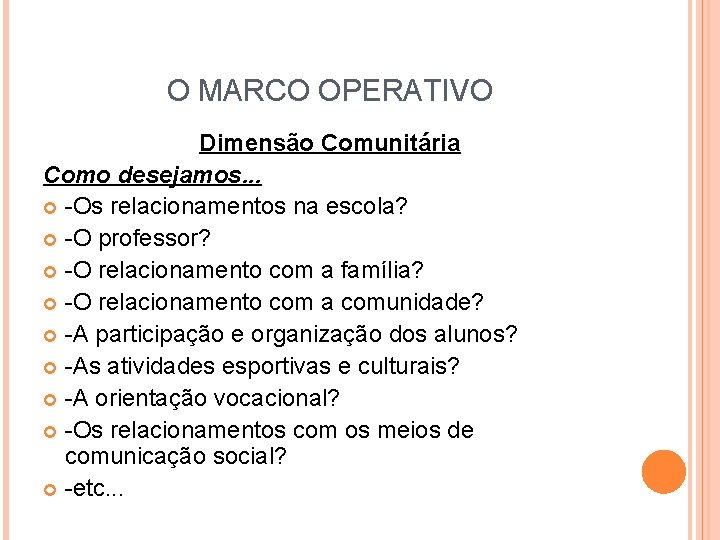 O MARCO OPERATIVO Dimensão Comunitária Como desejamos. . . -Os relacionamentos na escola? -O