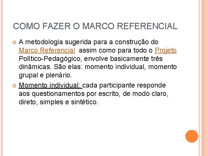 COMO FAZER O MARCO REFERENCIAL A metodologia sugerida para a construção do Marco Referencial