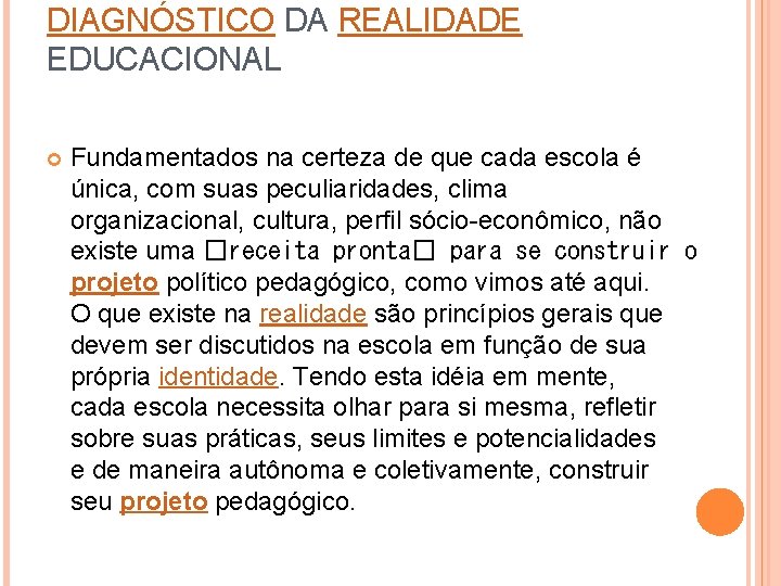 DIAGNÓSTICO DA REALIDADE EDUCACIONAL Fundamentados na certeza de que cada escola é única, com