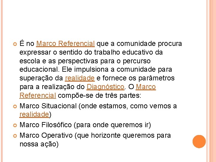 É no Marco Referencial que a comunidade procura expressar o sentido do trabalho educativo