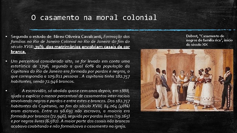 O casamento na moral colonial ▪ Segundo o estudo de Nireu Oliveira Cavalcanti, Formação