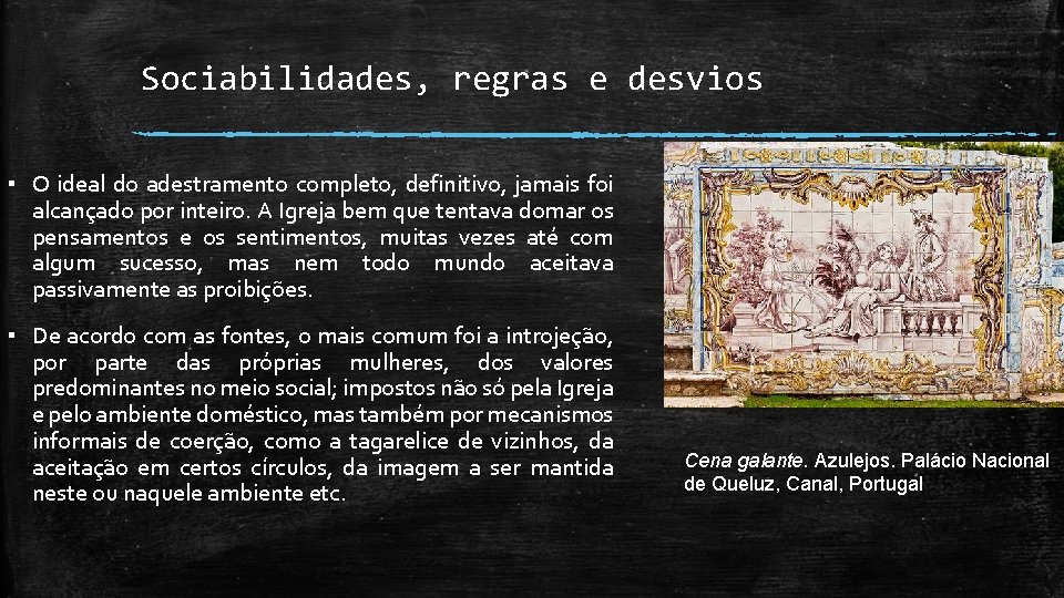 Sociabilidades, regras e desvios ▪ O ideal do adestramento completo, definitivo, jamais foi alcançado