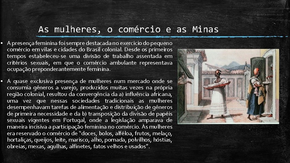 As mulheres, o comércio e as Minas ▪ A presença feminina foi sempre destacada