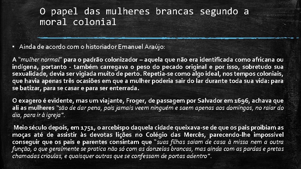 O papel das mulheres brancas segundo a moral colonial ▪ Ainda de acordo com