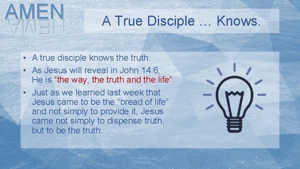 AMEN A True Disciple … Knows. NEMA • A true disciple knows the truth.