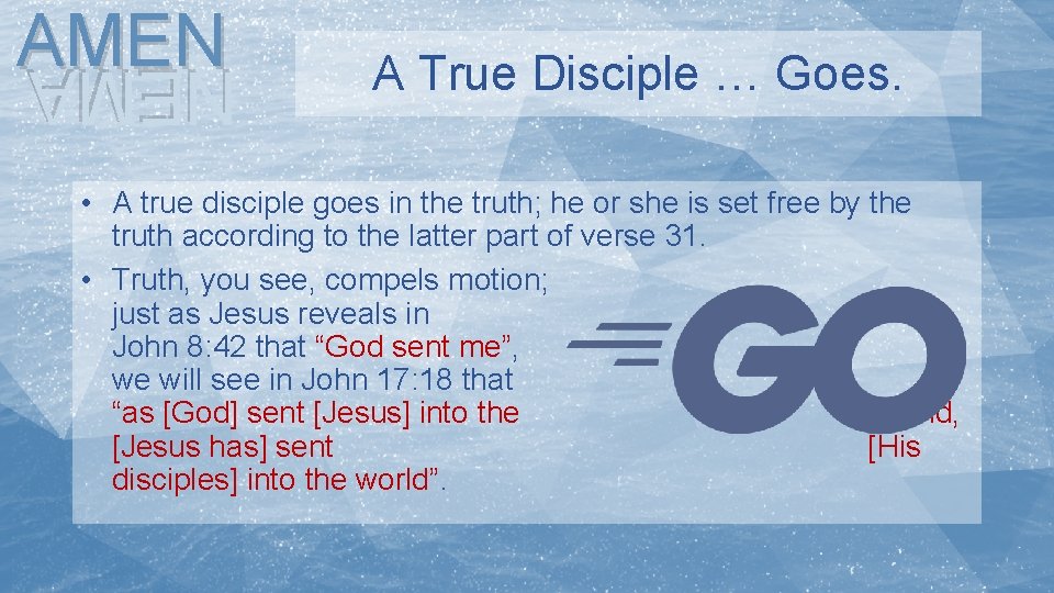 AMEN A True Disciple … Goes. NEMA • A true disciple goes in the