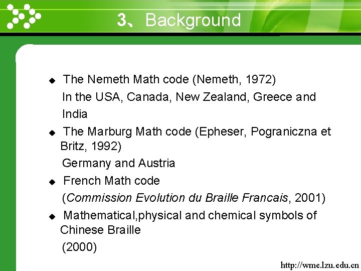 3、Background www. themegallery. com u u The Nemeth Math code (Nemeth, 1972) In the