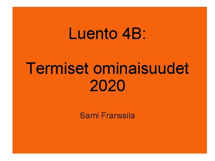 Luento 4 B: Termiset ominaisuudet 2020 Sami Franssila 