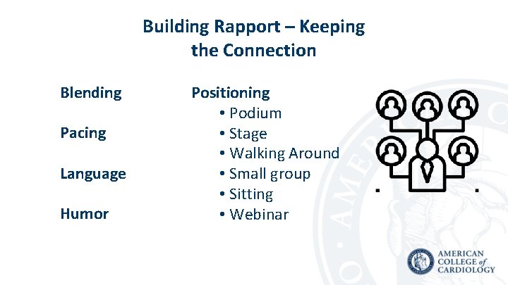Building Rapport – Keeping the Connection Blending Pacing Language Humor Positioning • Podium •