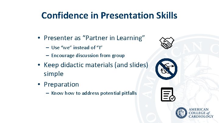 Confidence in Presentation Skills • Presenter as “Partner in Learning” – Use “we” instead