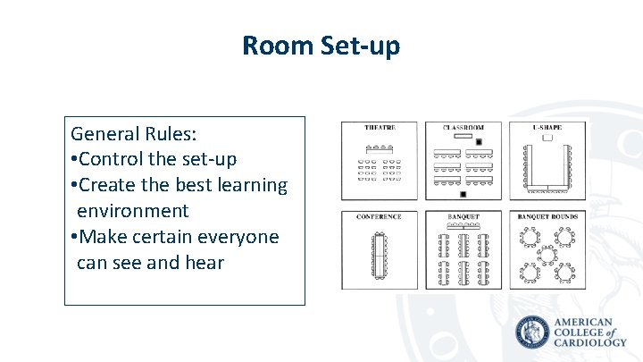 Room Set-up General Rules: • Control the set-up • Create the best learning environment
