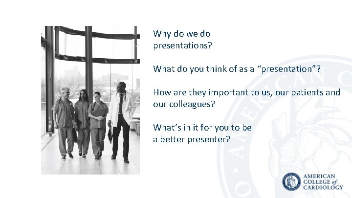 Why do we do presentations? What do you think of as a “presentation”? How