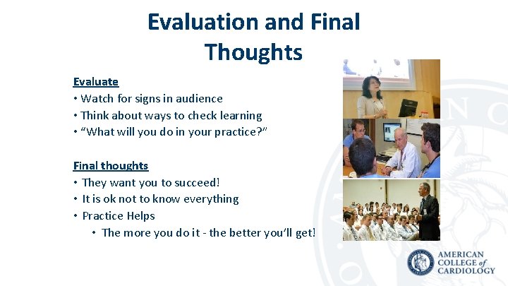Evaluation and Final Thoughts Evaluate • Watch for signs in audience • Think about