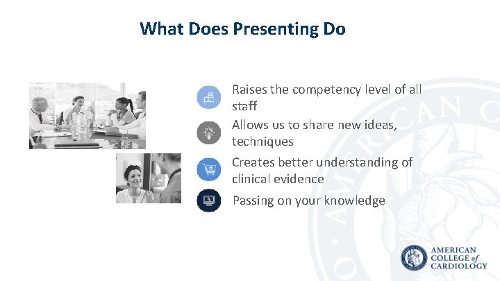 What Does Presenting Do Raises the competency level of all staff Allows us to