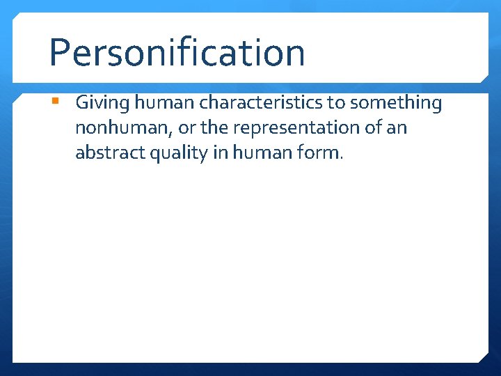 Personification § Giving human characteristics to something nonhuman, or the representation of an abstract