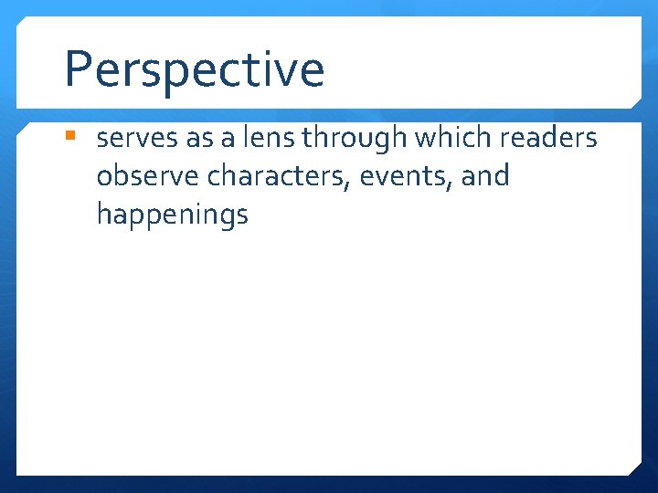 Perspective § serves as a lens through which readers observe characters, events, and happenings