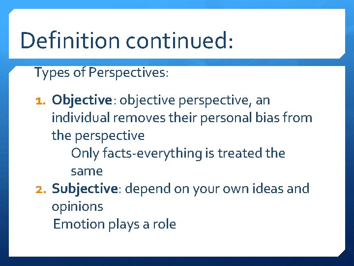 Definition continued: Types of Perspectives: 1. Objective: objective perspective, an individual removes their personal