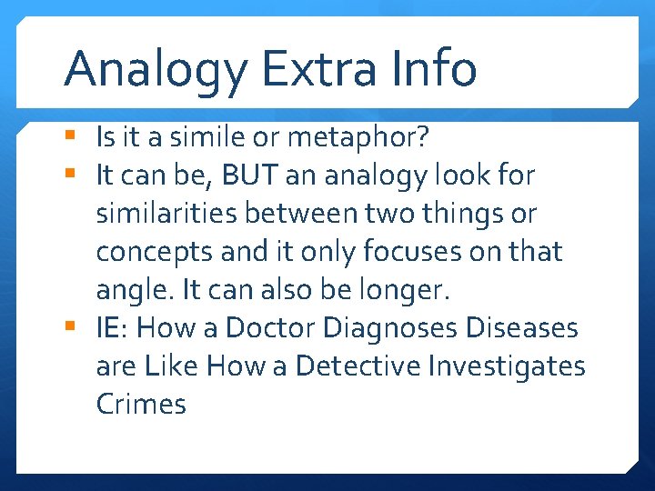 Analogy Extra Info § Is it a simile or metaphor? § It can be,