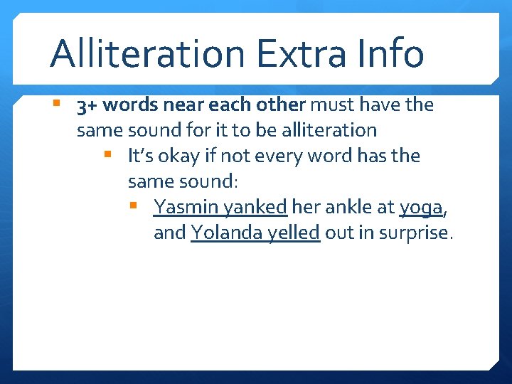 Alliteration Extra Info § 3+ words near each other must have the same sound