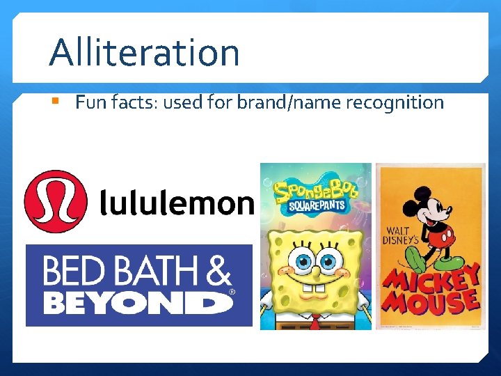 Alliteration § Fun facts: used for brand/name recognition 