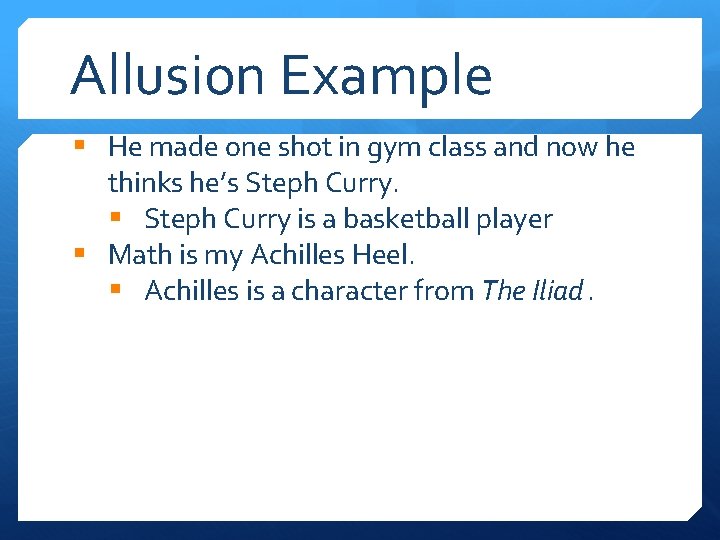 Allusion Example § He made one shot in gym class and now he thinks