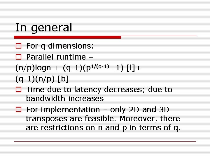 In general o For q dimensions: o Parallel runtime – (n/p)logn + (q-1)(p 1/(q-1)