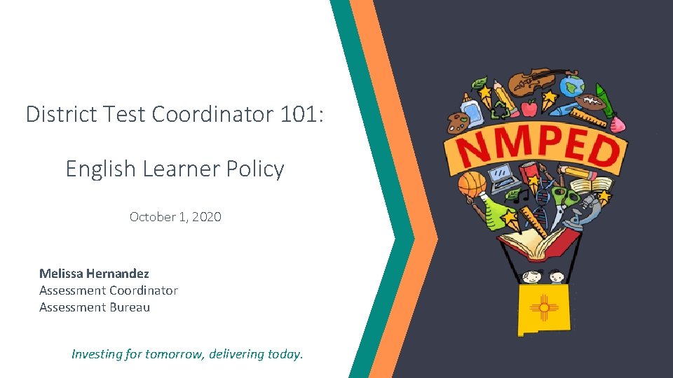 District Test Coordinator 101: English Learner Policy October 1, 2020 Melissa Hernandez Assessment Coordinator
