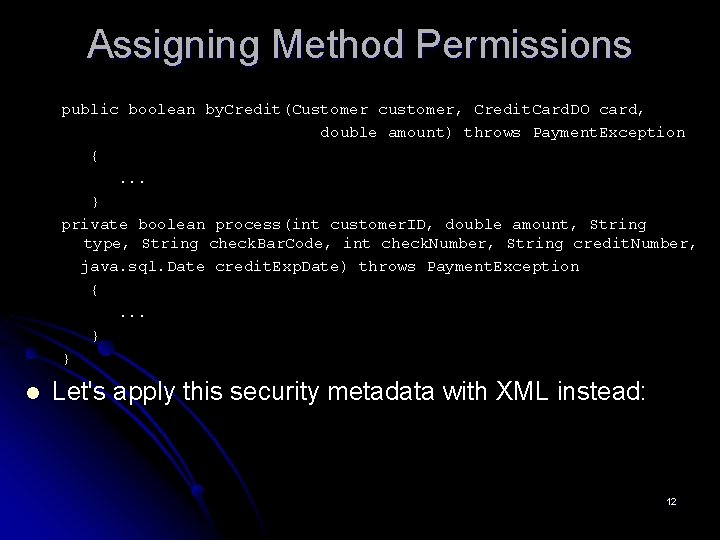 Assigning Method Permissions public boolean by. Credit(Customer customer, Credit. Card. DO card, double amount)