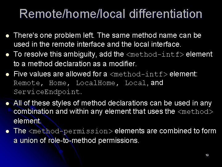 Remote/home/local differentiation l l l There's one problem left. The same method name can