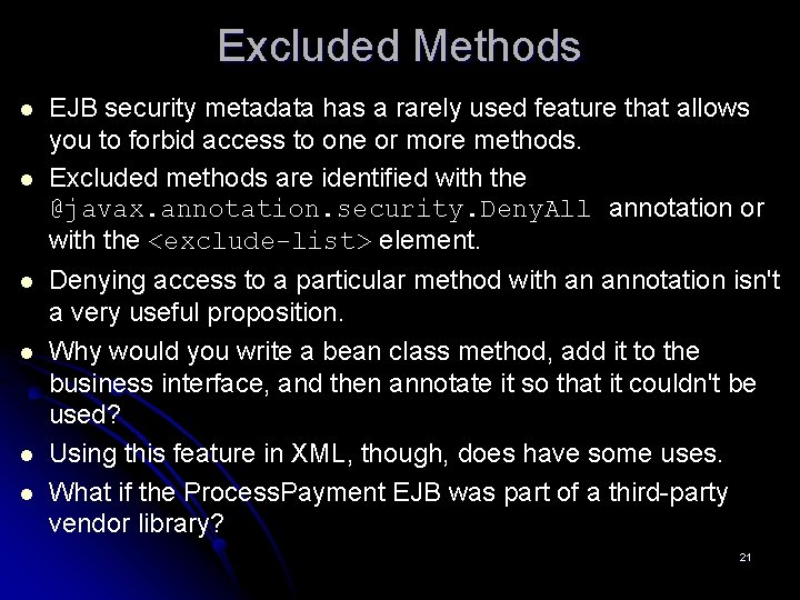 Excluded Methods l l l EJB security metadata has a rarely used feature that