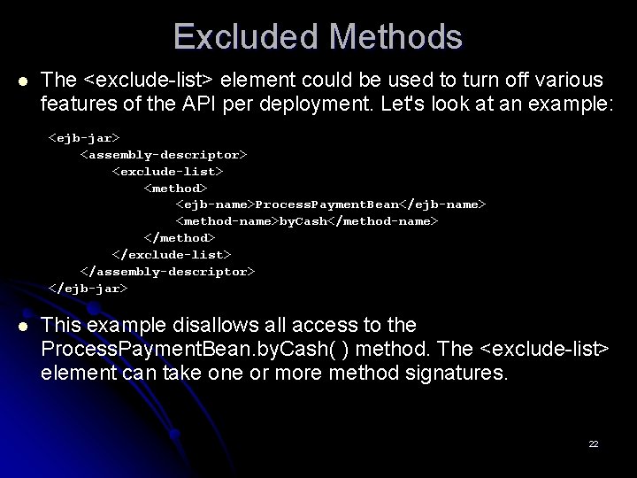 Excluded Methods l The <exclude-list> element could be used to turn off various features