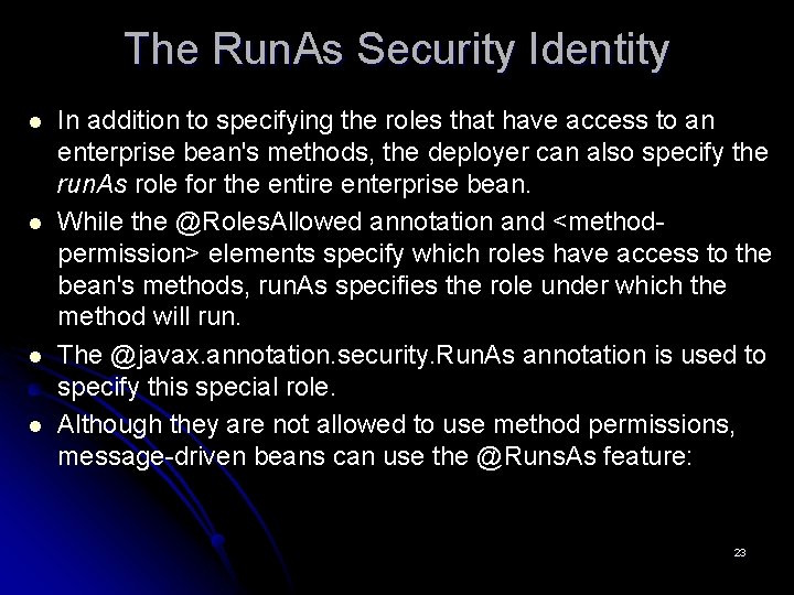 The Run. As Security Identity l l In addition to specifying the roles that