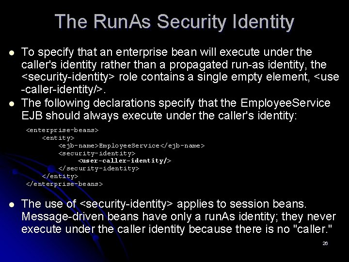 The Run. As Security Identity l l To specify that an enterprise bean will