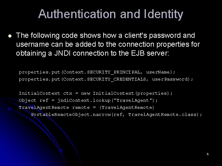 Authentication and Identity l The following code shows how a client's password and username