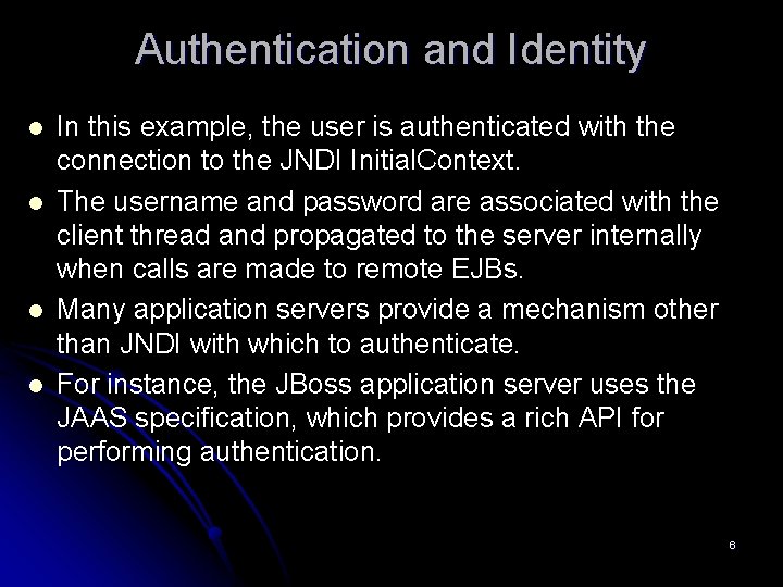 Authentication and Identity l l In this example, the user is authenticated with the