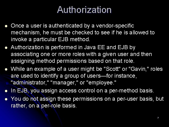 Authorization l l l Once a user is authenticated by a vendor-specific mechanism, he
