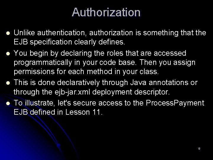 Authorization l l Unlike authentication, authorization is something that the EJB specification clearly defines.