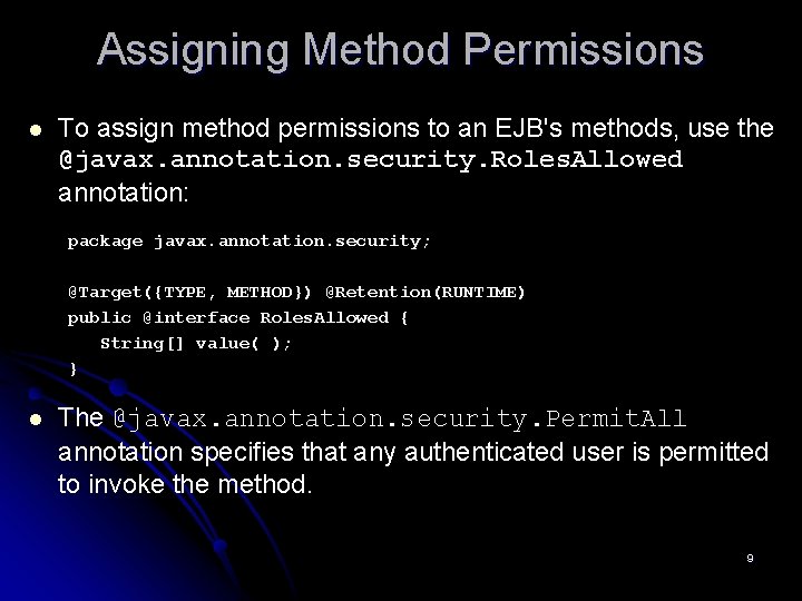 Assigning Method Permissions l To assign method permissions to an EJB's methods, use the