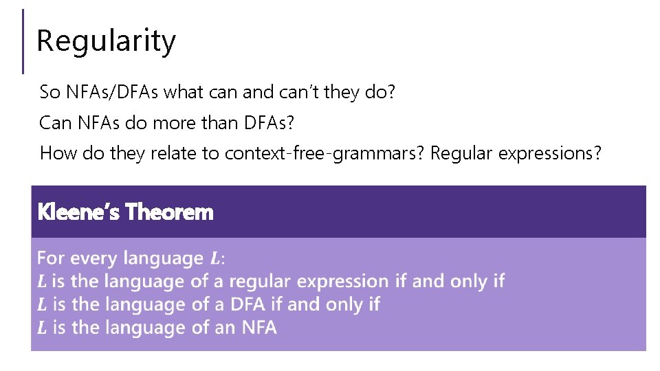 Regularity So NFAs/DFAs what can and can’t they do? Can NFAs do more than